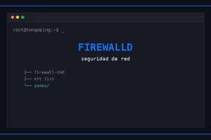 Firewalld, UFW y nftables: seguridad de red en Linux